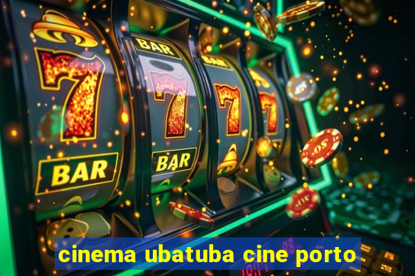 cinema ubatuba cine porto